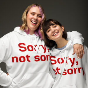 Unisex Hoodie  "Sorry not Sorry"