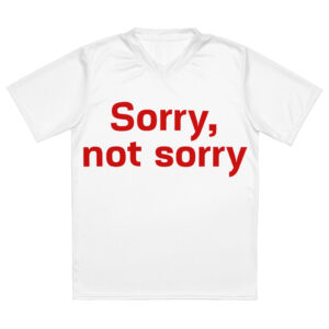 Recycled unisex sports jersey  "Sorry not Sorry"