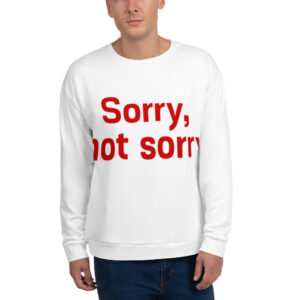 Unisex Sweatshirt  "Sorry not Sorry"