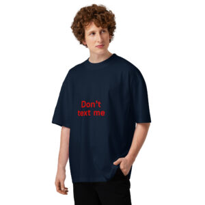 Unisex organic oversized high neck t-shirt   "Don't text me"