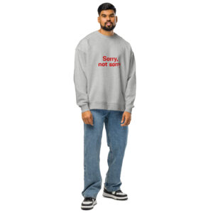 Unisex organic oversized sweatshirt  "Sorry not Sorry"
