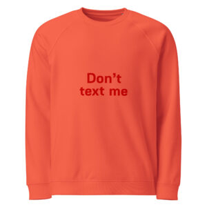 Unisex organic raglan sweatshirt   "Don't text me"