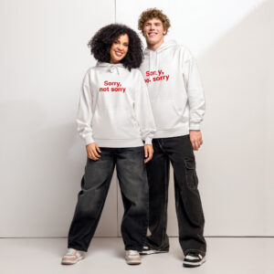 Unisex organic relaxed hoodie  "Sorry not Sorry"