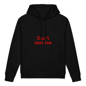 Unisex organic side pocket hoodie   "Don't text me"