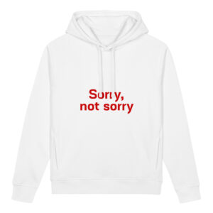 Unisex organic side pocket hoodie  "Sorry not Sorry"