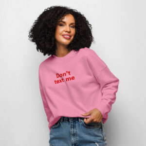 Women’s organic crew neck sweatshirt  "Don't text me"